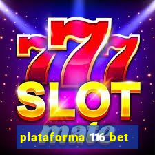 plataforma 116 bet