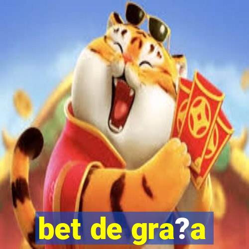 bet de gra?a