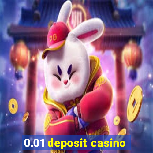 0.01 deposit casino