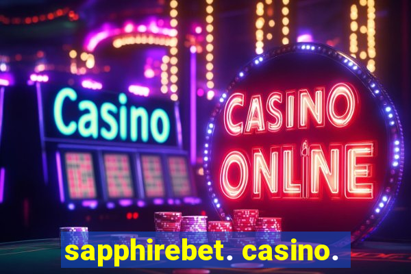 sapphirebet. casino.