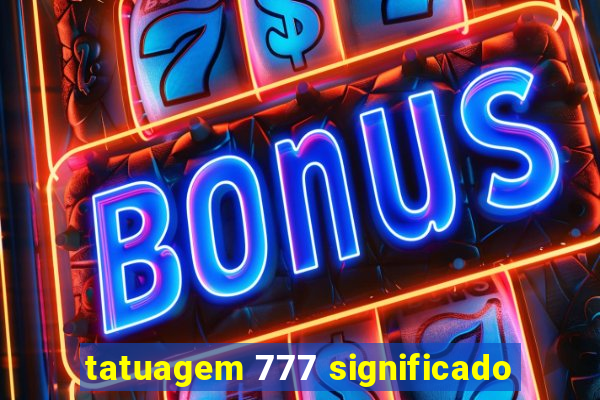 tatuagem 777 significado