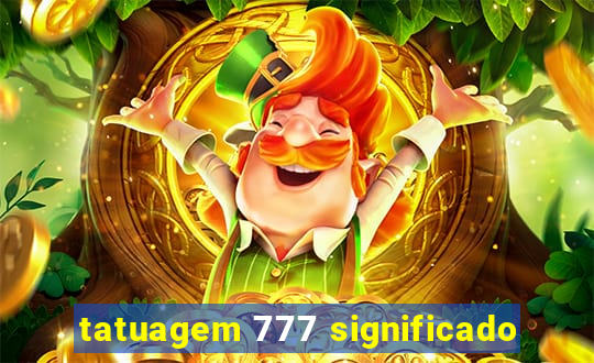 tatuagem 777 significado