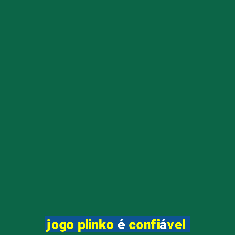 jogo plinko é confiável