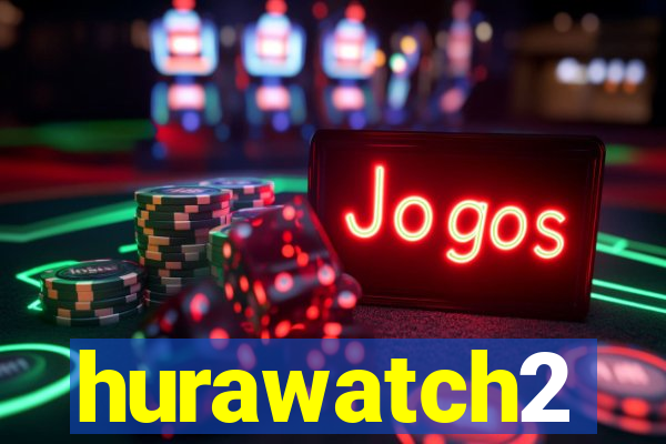 hurawatch2