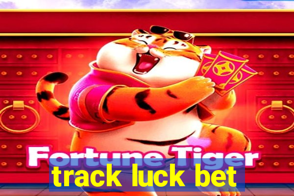 track luck bet