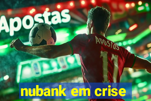 nubank em crise