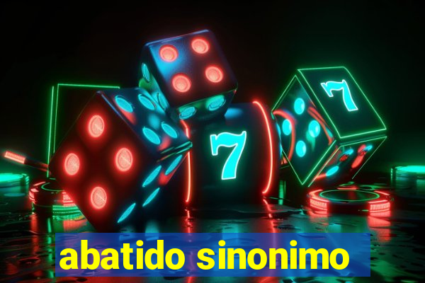 abatido sinonimo