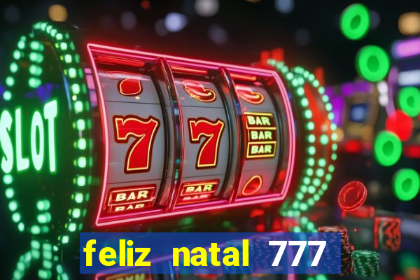 feliz natal 777 plataforma login