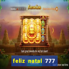 feliz natal 777 plataforma login