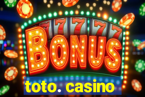 toto. casino