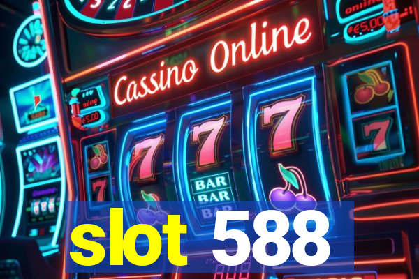 slot 588