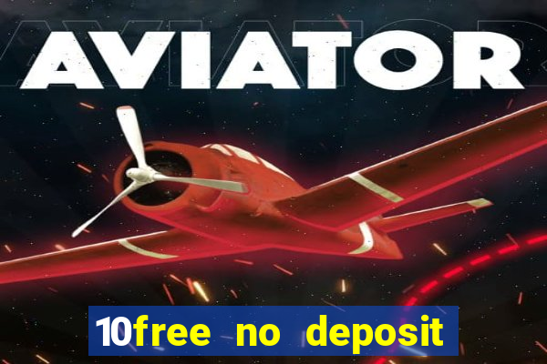 10free no deposit mobile casino