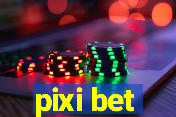 pixi bet