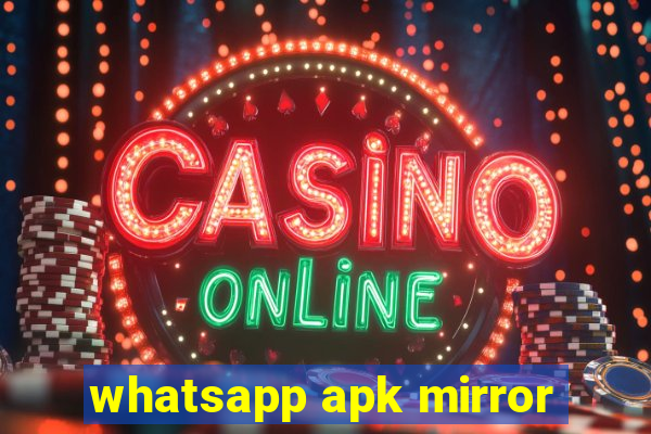 whatsapp apk mirror