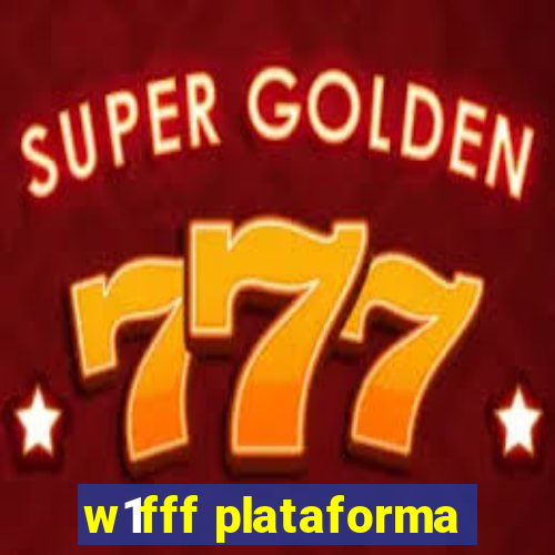 w1fff plataforma