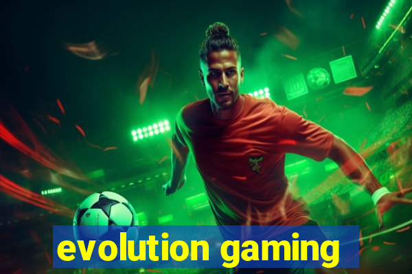 evolution gaming