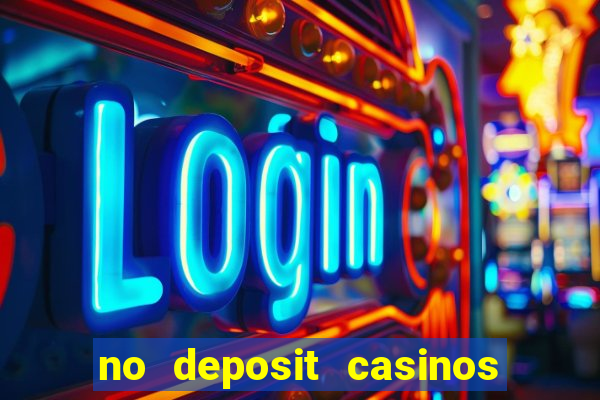 no deposit casinos free spins