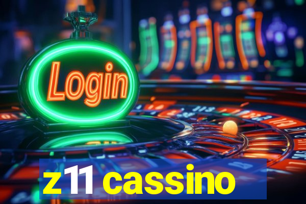 z11 cassino