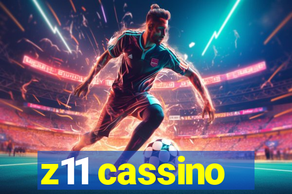 z11 cassino