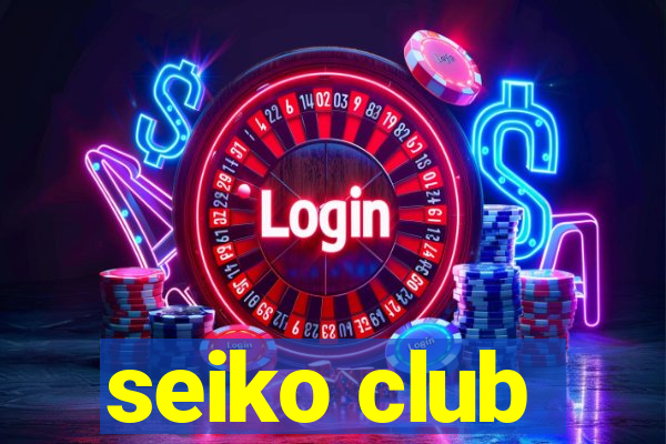 seiko club