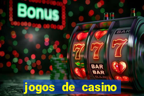 jogos de casino que ganha dinheiro de verdade