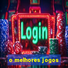 o melhores jogos