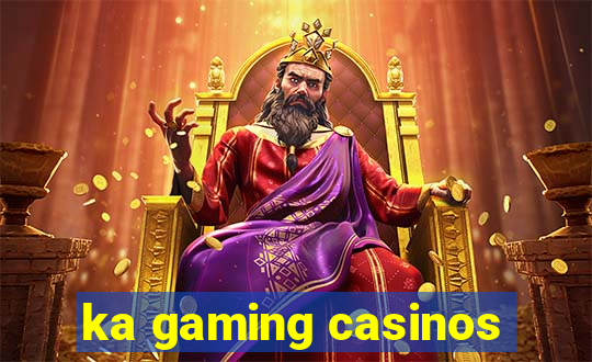 ka gaming casinos