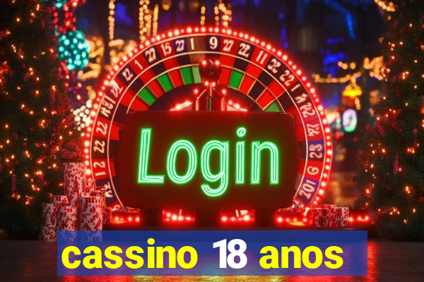 cassino 18 anos