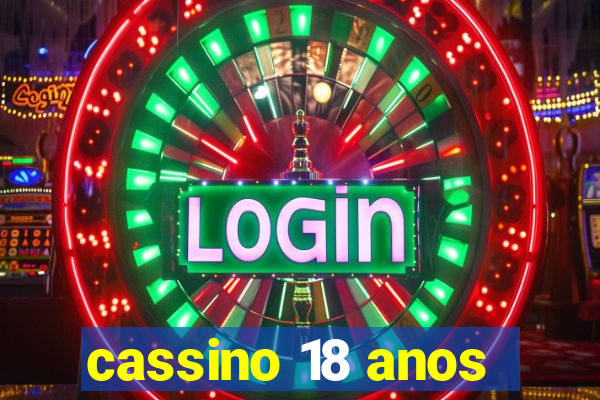 cassino 18 anos