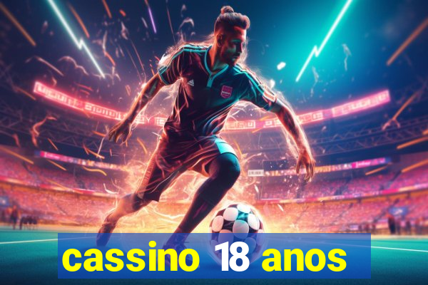 cassino 18 anos