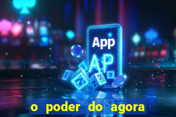 o poder do agora pdf google drive