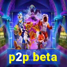 p2p beta