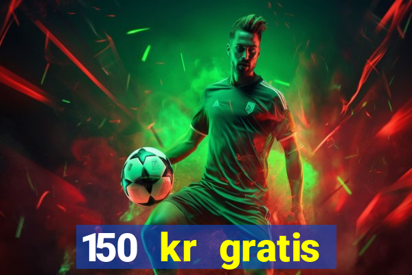 150 kr gratis casino uten innskudd