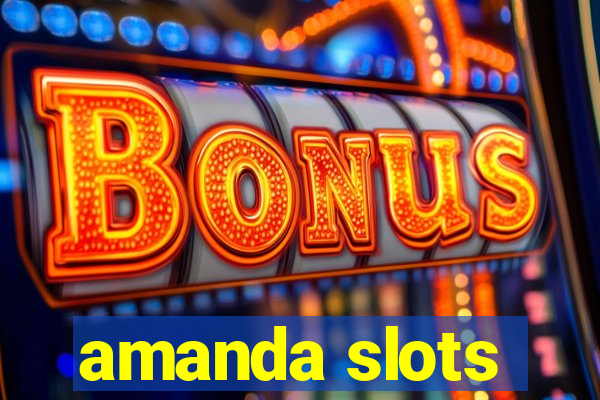 amanda slots