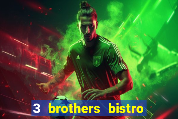 3 brothers bistro and casino review