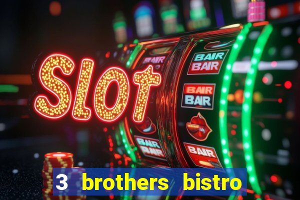 3 brothers bistro and casino review