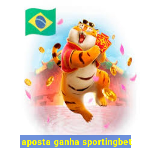 aposta ganha sportingbet