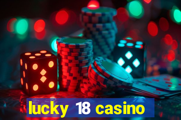 lucky 18 casino