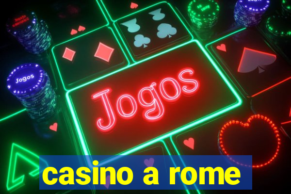 casino a rome