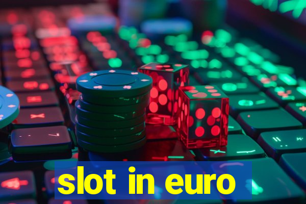 slot in euro