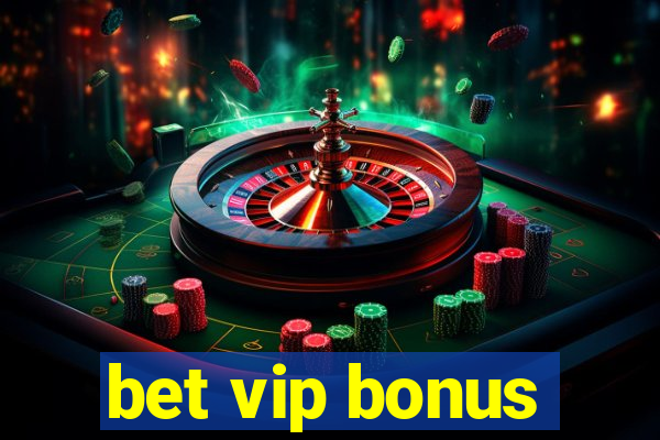 bet vip bonus