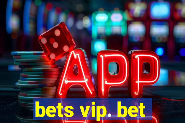 bets vip. bet