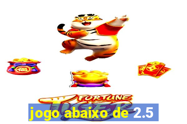 jogo abaixo de 2.5