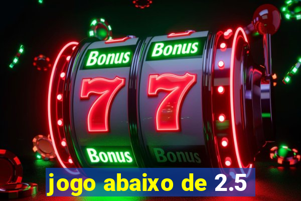 jogo abaixo de 2.5