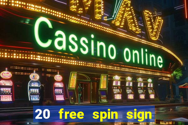 20 free spin sign up casino