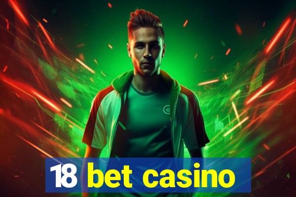 18 bet casino