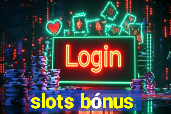 slots bónus