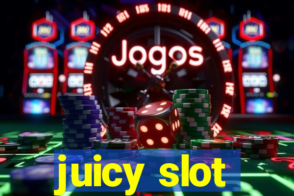 juicy slot