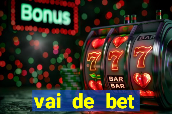 vai de bet deposito minimo