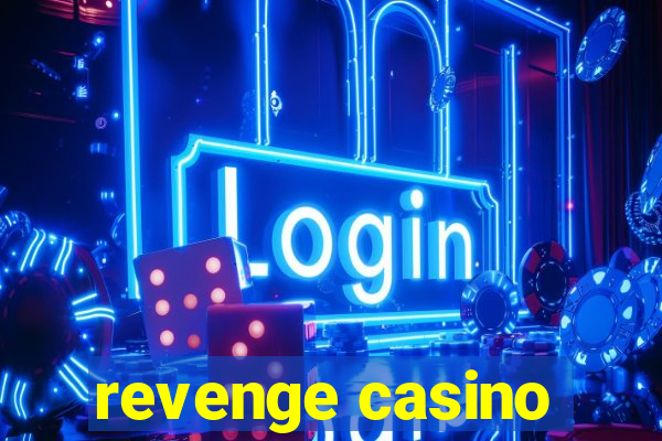 revenge casino